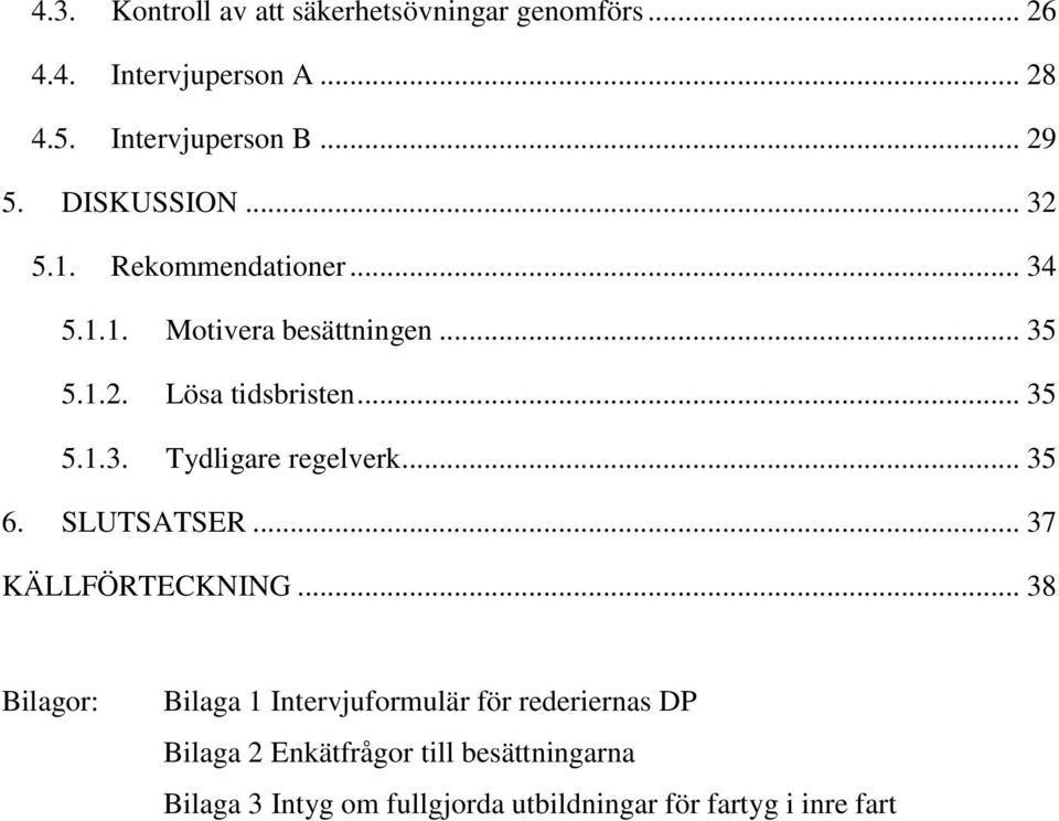 .. 35 6. SLUTSATSER... 37 KÄLLFÖRTECKNING.