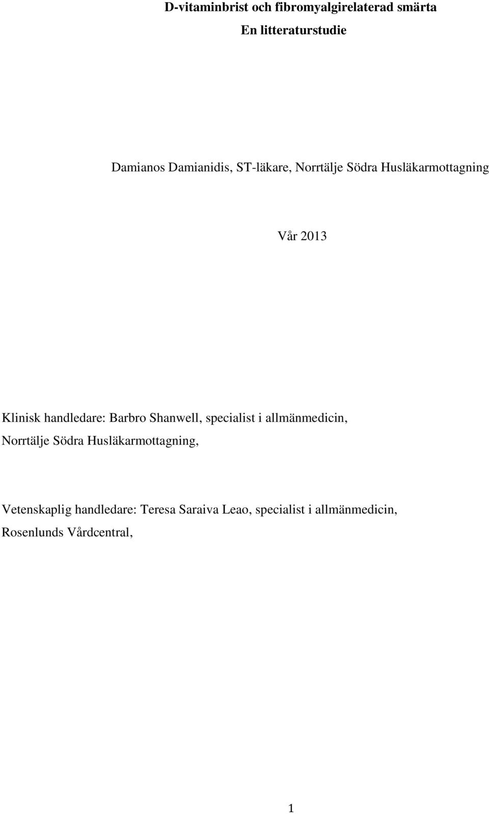 handledare: Barbro Shanwell, specialist i allmänmedicin, Norrtälje Södra