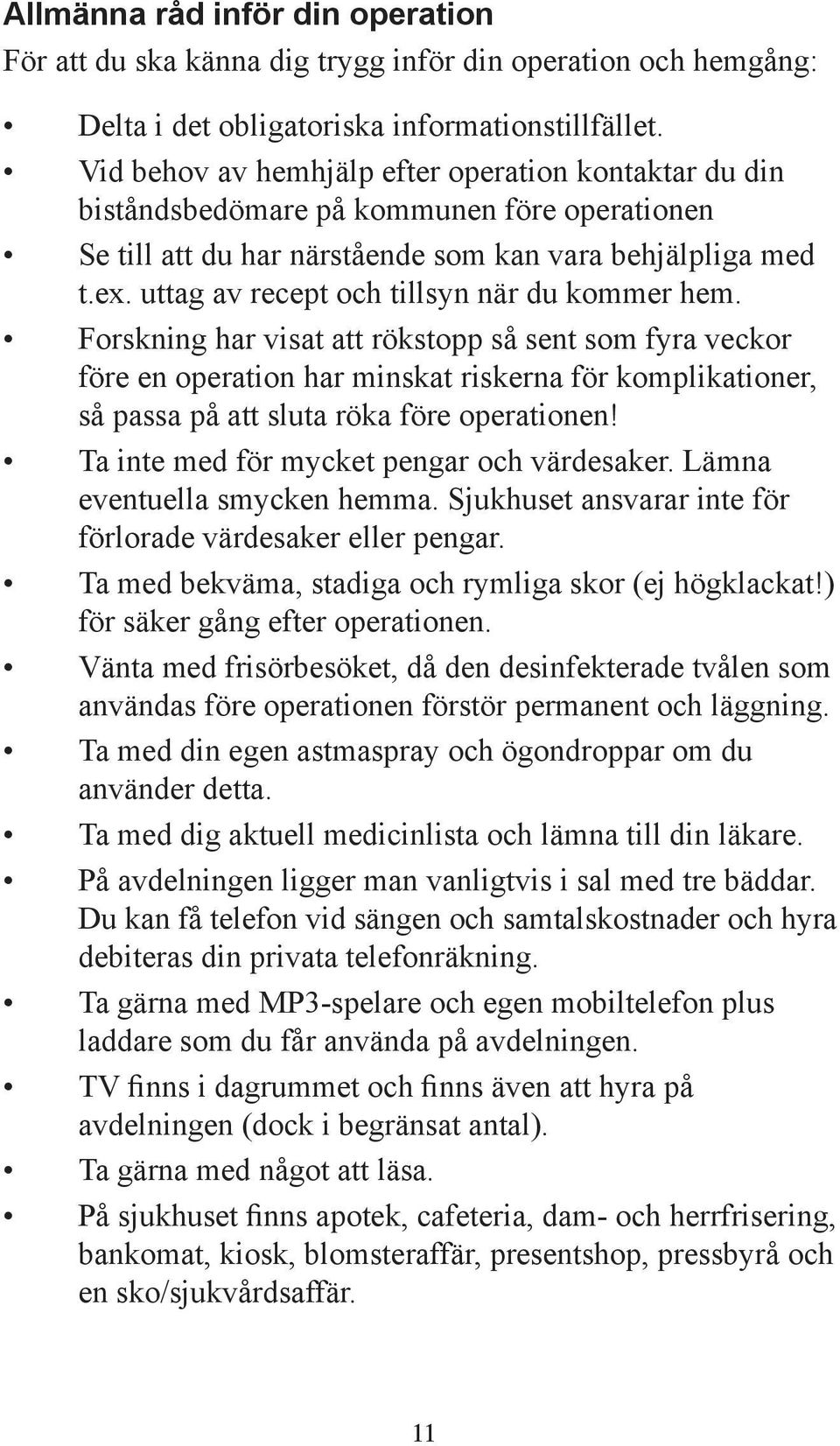 uttag av recept och tillsyn när du kommer hem.