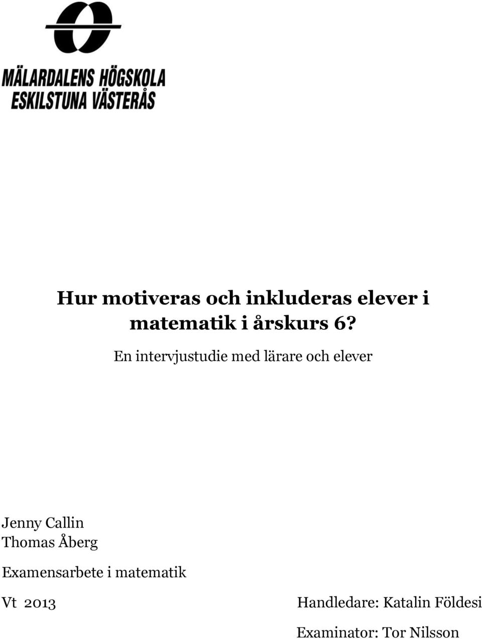 En intervjustudie med lärare och elever Jenny Callin