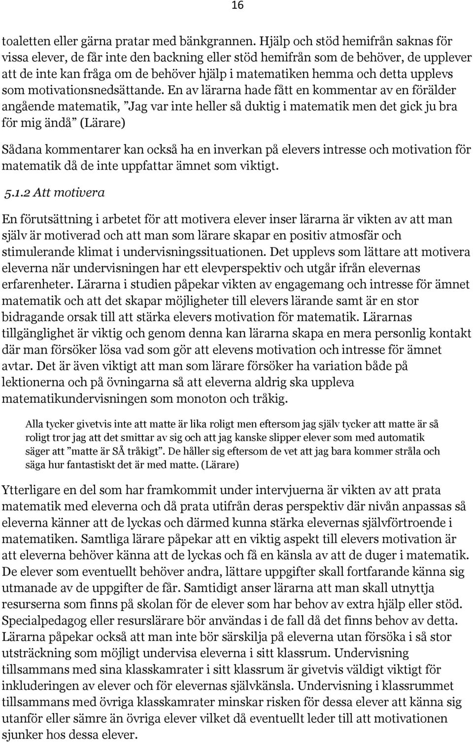 upplevs som motivationsnedsättande.
