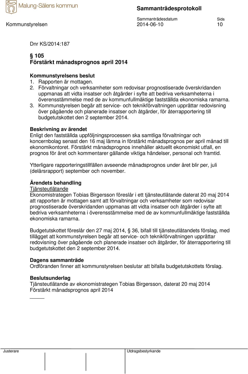 14 1. Rapporten är mottagen. 2.