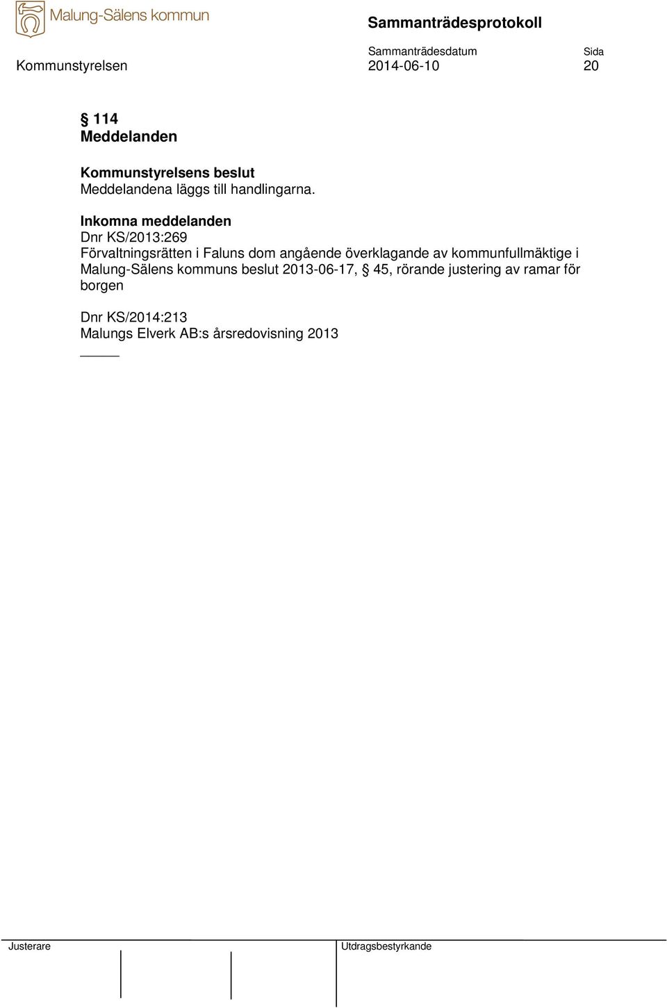överklagande av kommunfullmäktige i Malung-Sälens kommuns beslut 2013-06-17, 45,