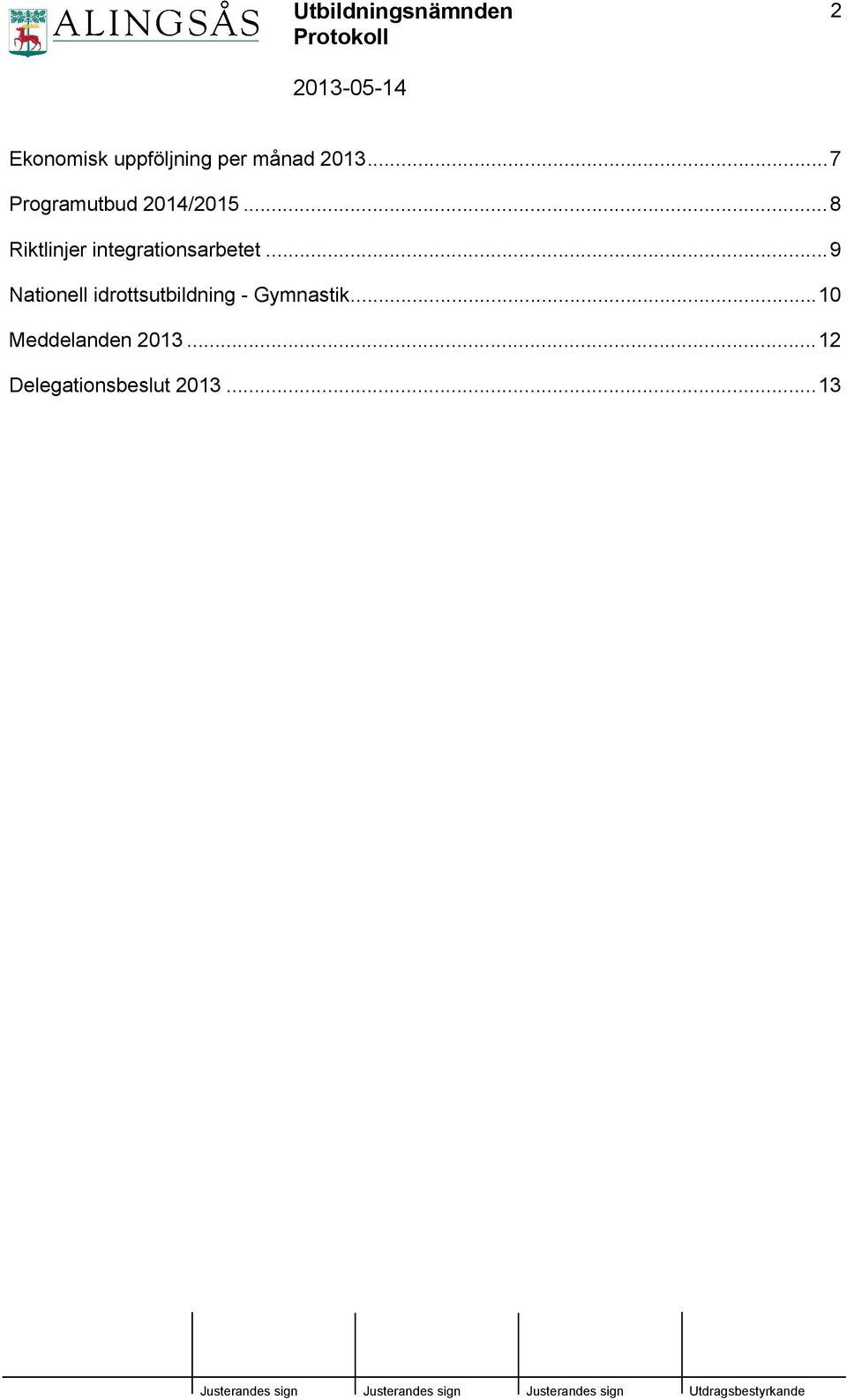 ..8 Riktlinjer integrationsarbetet.
