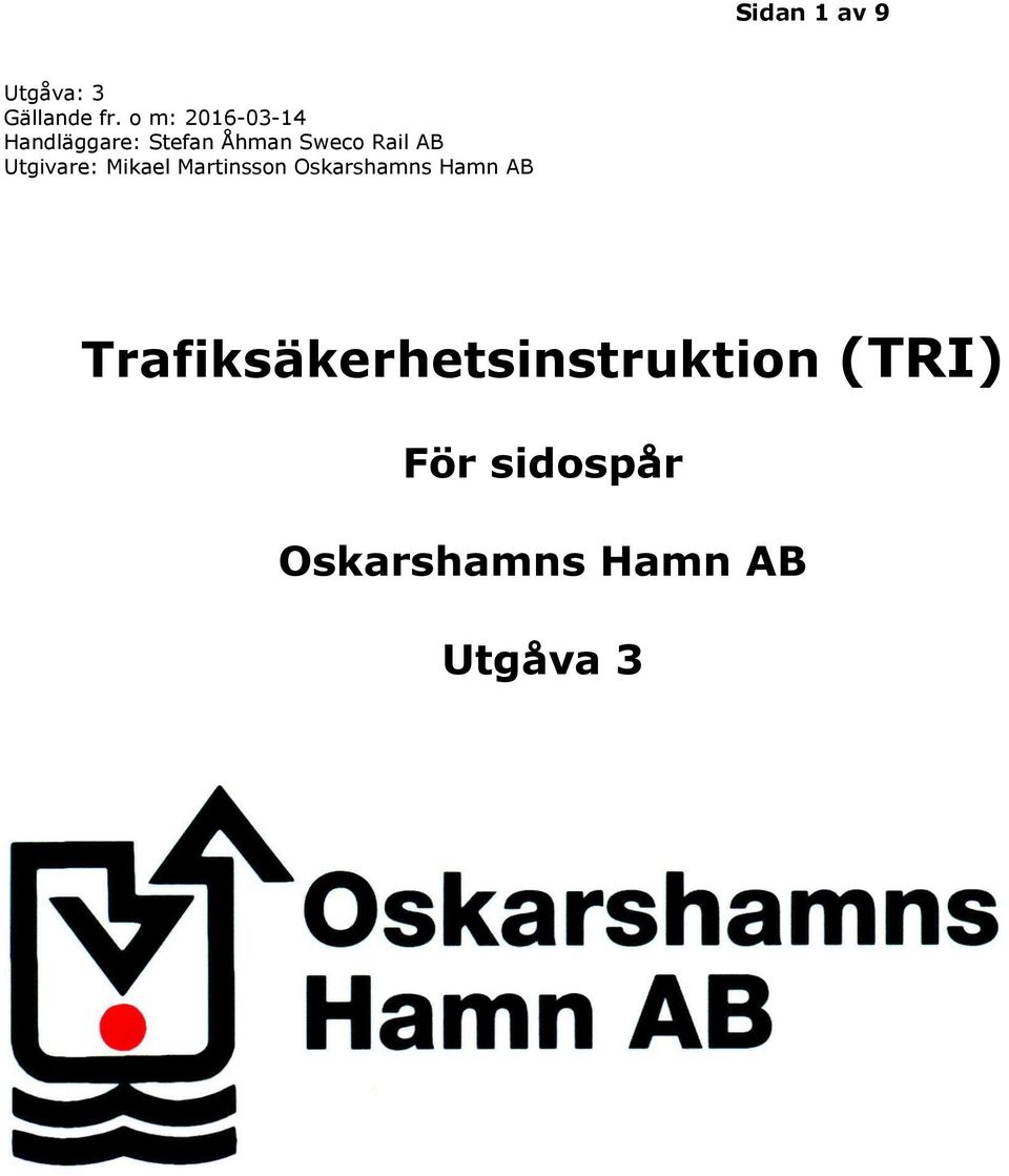 AB Utgivare: Mikael Martinsson Oskarshamns Hamn AB
