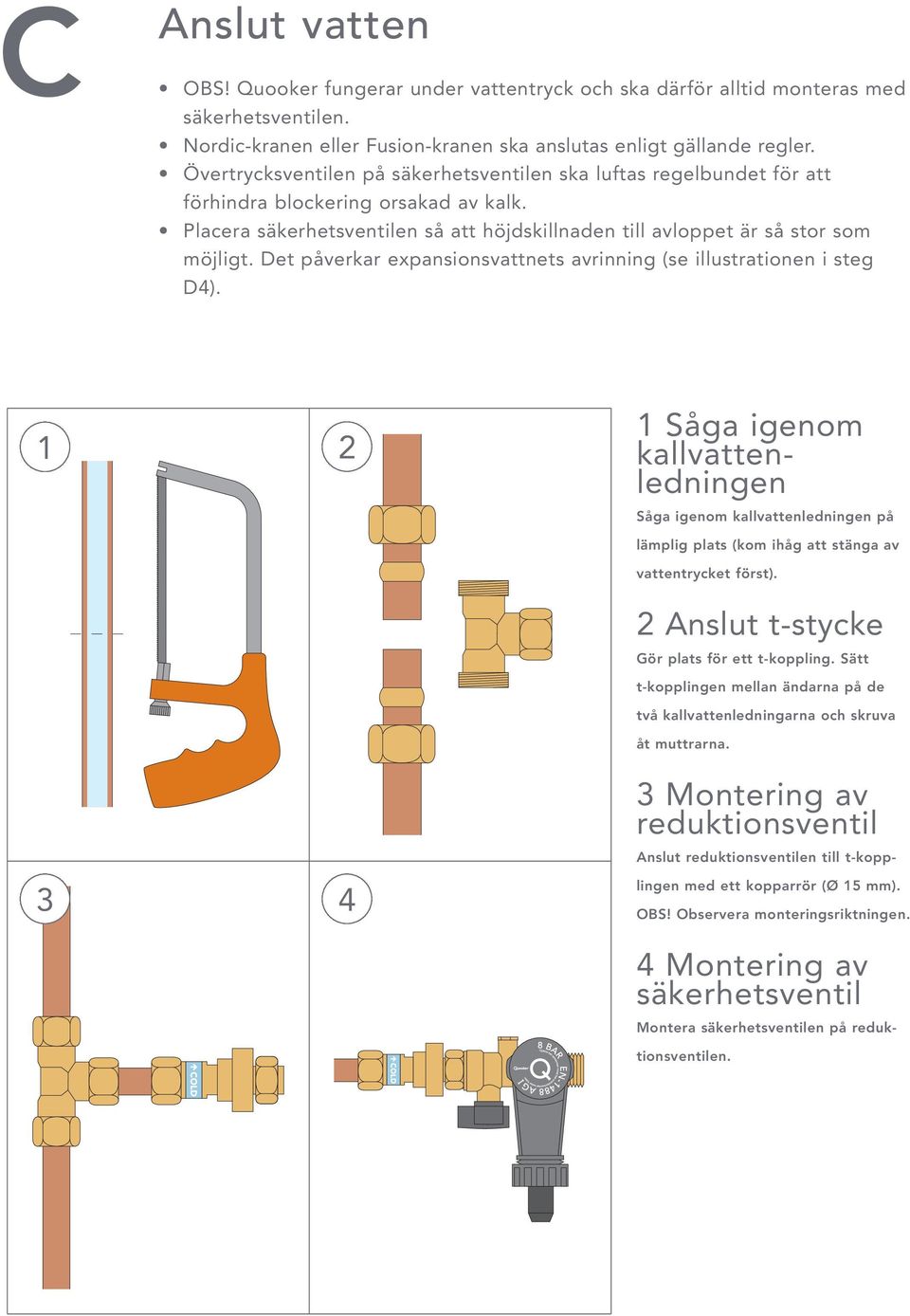 Det påverkar expansionsvattnets avrinning (se illustrationen i steg D4).