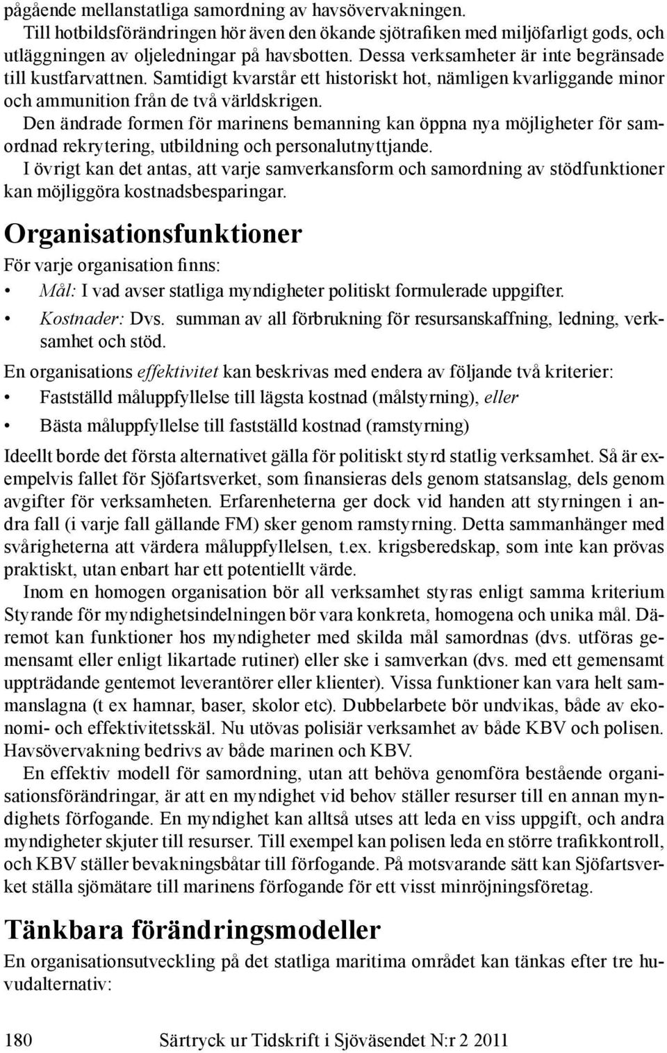 Den ändrade formen för marinens bemanning kan öppna nya möjligheter för samordnad rekrytering, utbildning och personalutnyttjande.