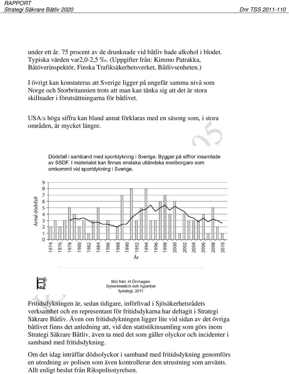 USA:s höga siffra kan bland annat förklaras med en säsong som, i stora områden, är mycket längre.