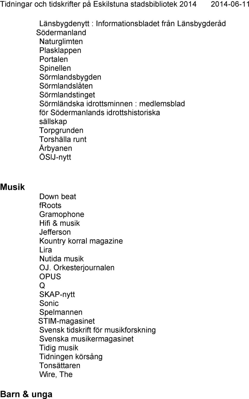 ÖSlJ-nytt Musik Down beat froots Gramophone Hifi & musik Jefferson Kountry korral magazine Lira Nutida musik OJ.