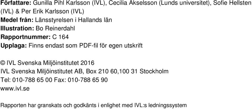 som PDF-fil för egen utskrift IVL Svenska Miljöinstitutet 2016 IVL Svenska Miljöinstitutet AB, Box 210 60,100 31