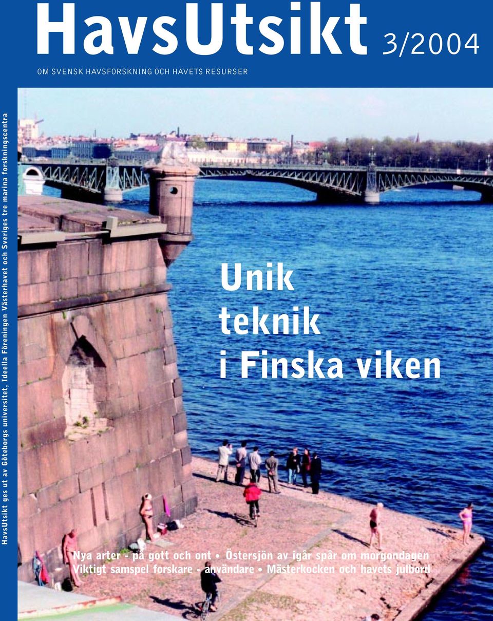 forskningscentra Unik teknik i Finska viken Nya arter - på gott och ont Östersjön av