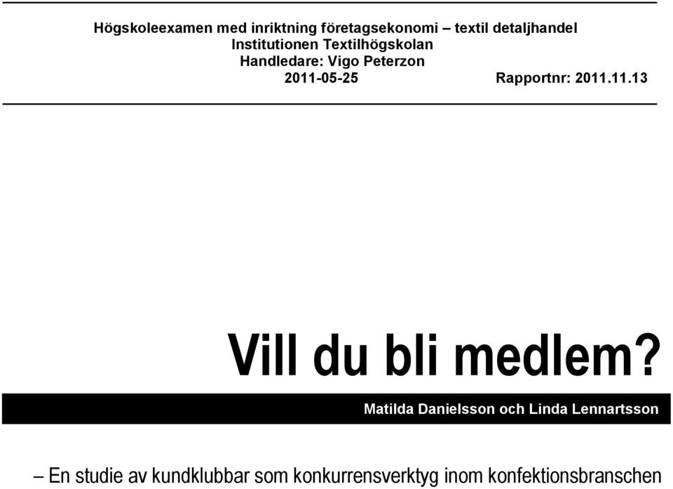 Rapportnr: 2011.11.13 Vill du bli medlem?