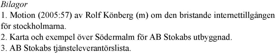 bristande internettillgången för stockholmarna. 2.