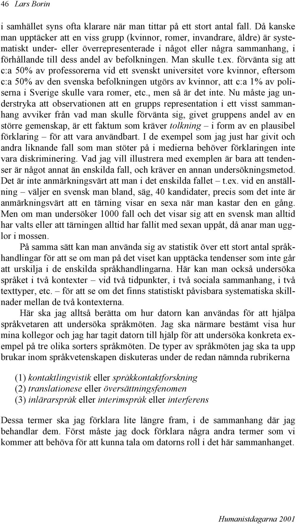 befolkningen. Man skulle t.ex.