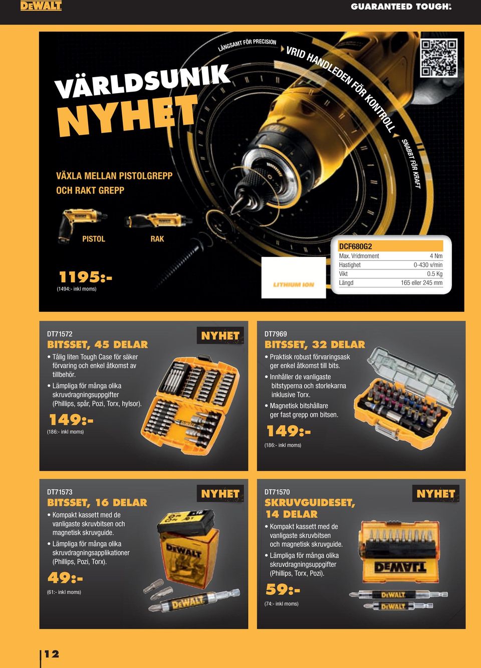 Lämpliga för många olika skruvdragningsuppgifter (Phillips, spår, Pozi, Torx, hylsor). 149:- (186:- inkl moms) DT7969 BITSSET, 32 DELAR Praktisk robust förvaringsask ger enkel åtkomst till bits.