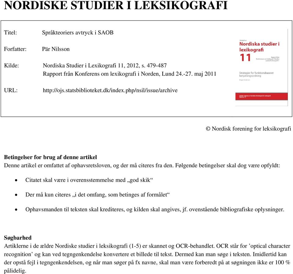 php/nsil/issue/archive Nordisk forening for leksikografi Betingelser for brug af denne artikel Denne artikel er omfattet af ophavsretsloven, og der må citeres fra den.