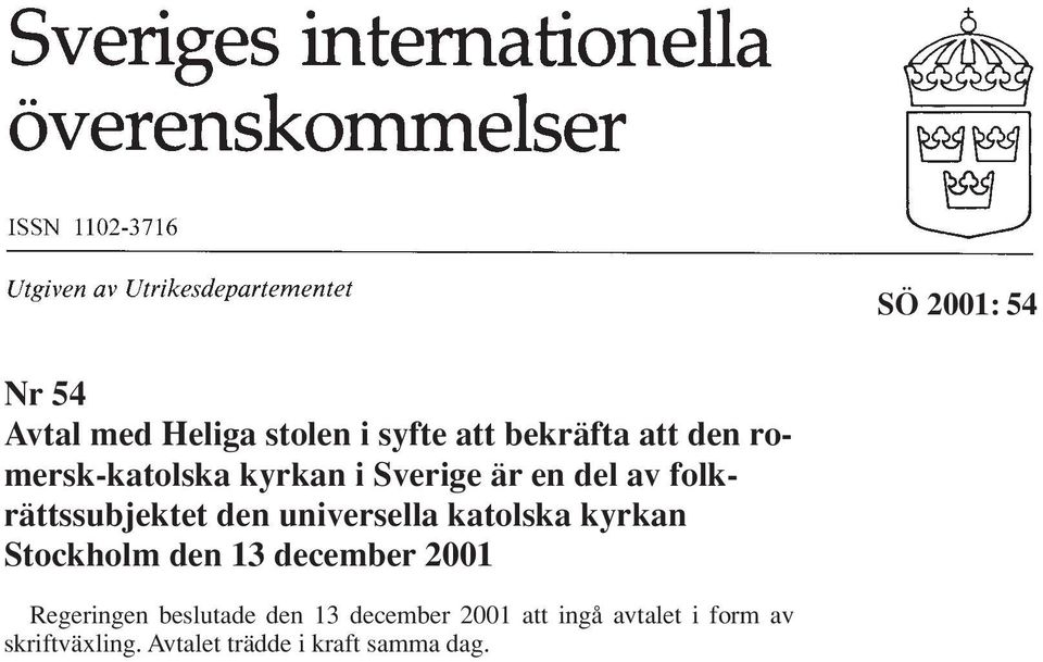 kyrkan Stockholm den 13 december 2001 Regeringen beslutade den 13 december