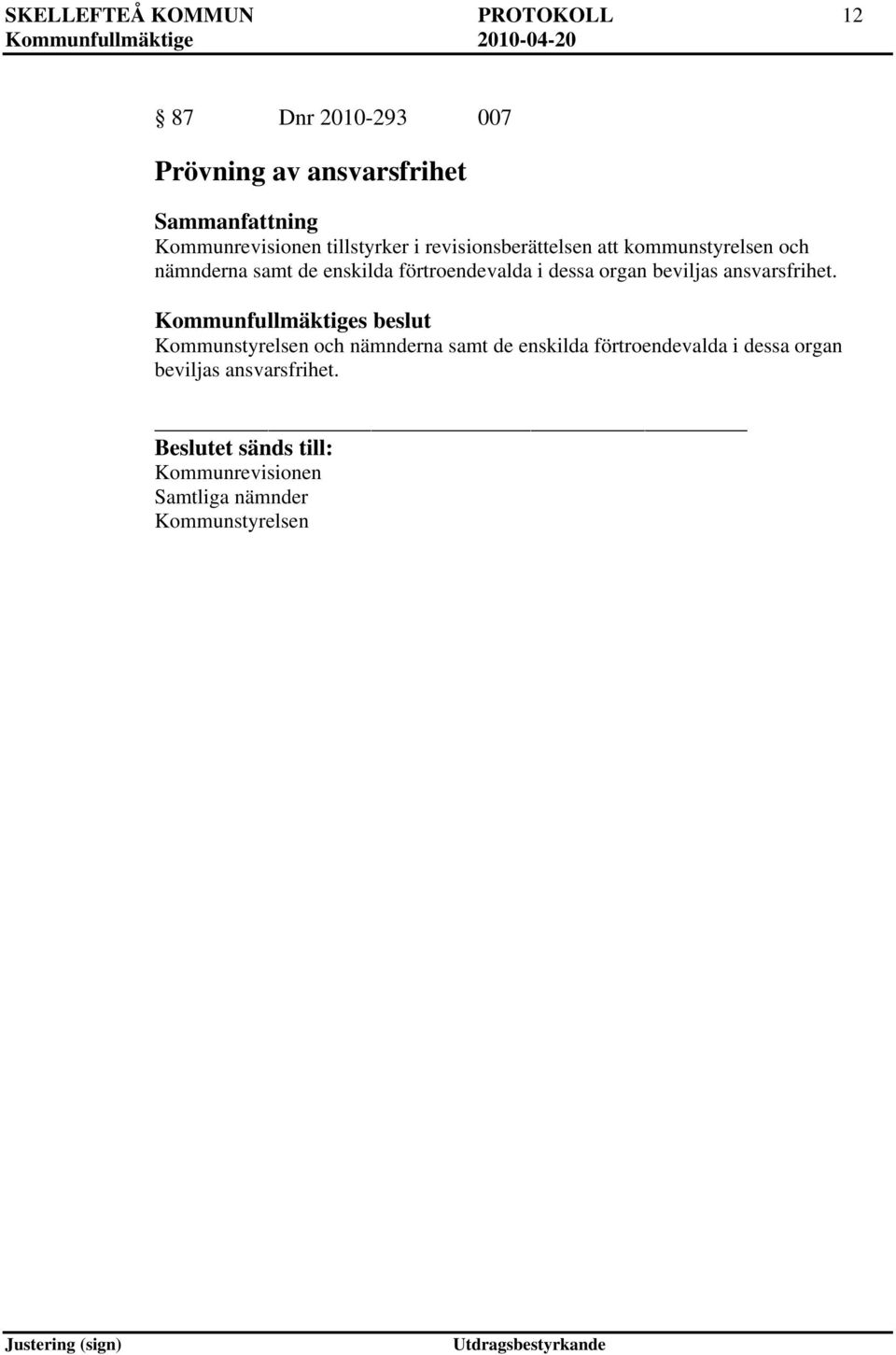 i dessa organ beviljas ansvarsfrihet.