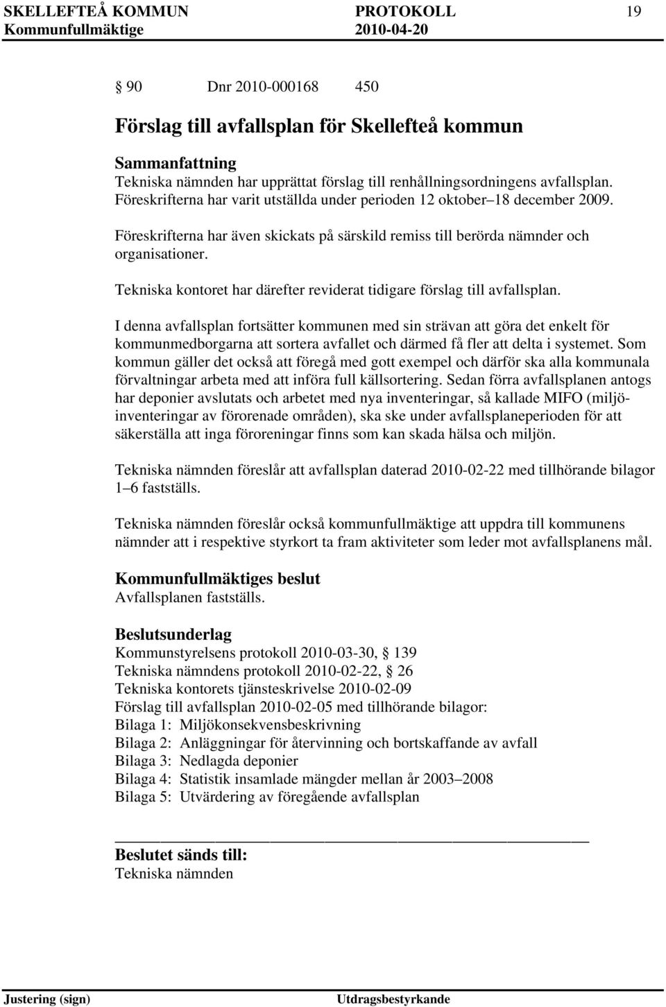 Tekniska kontoret har därefter reviderat tidigare förslag till avfallsplan.