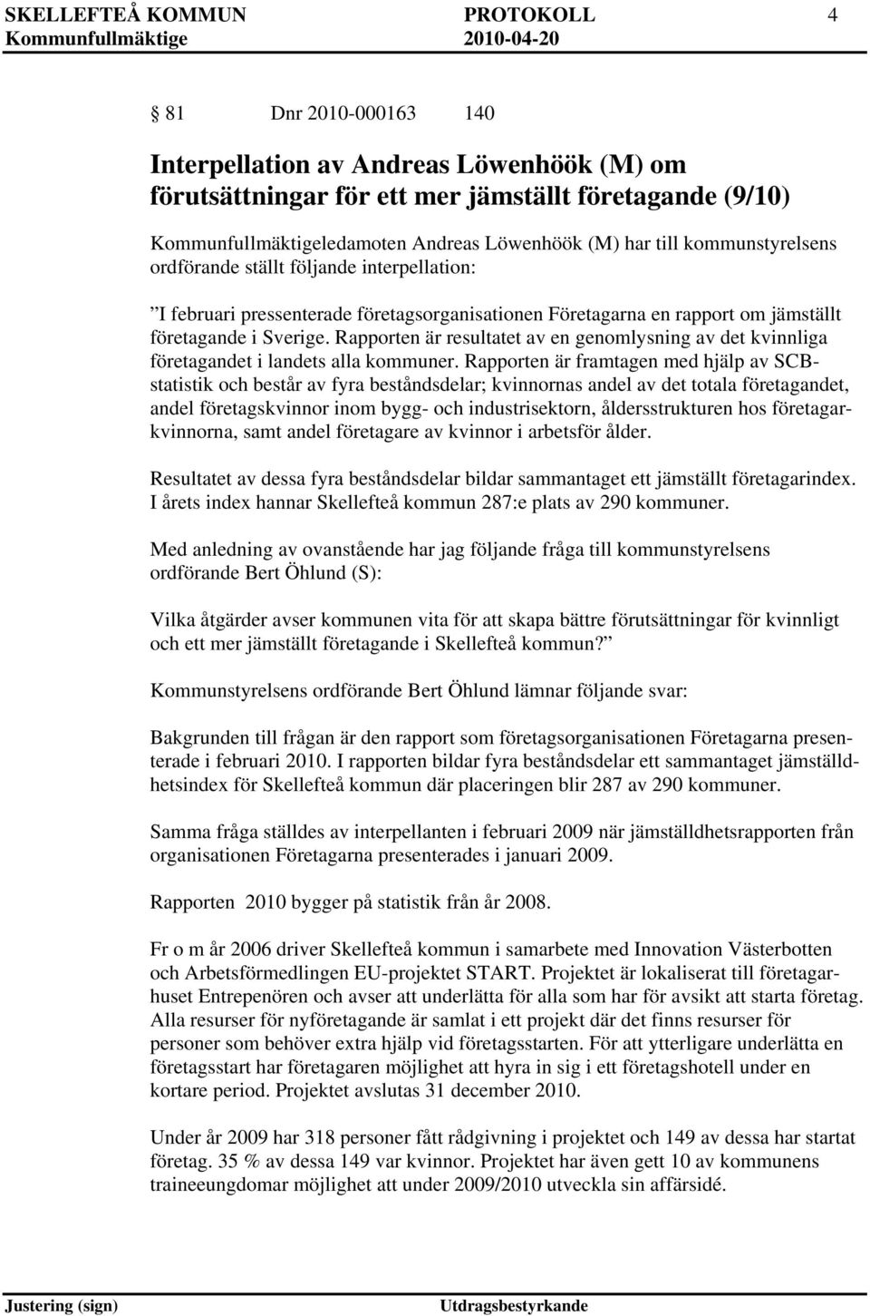 Rapporten är resultatet av en genomlysning av det kvinnliga företagandet i landets alla kommuner.