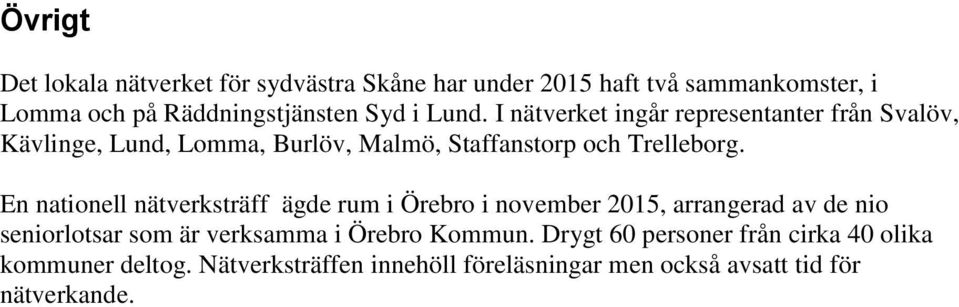 En nationell nätverksträff ägde rum i Örebro i november 2015, arrangerad av de nio seniorlotsar som är verksamma i Örebro