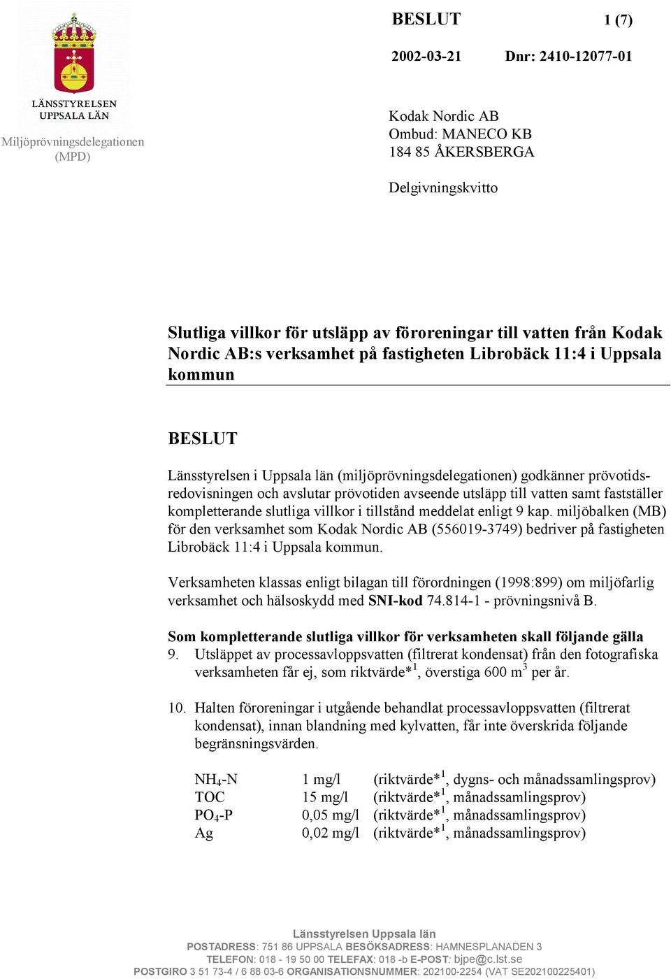 till vatten samt fastställer kompletterande slutliga villkor i tillstånd meddelat enligt 9 kap.