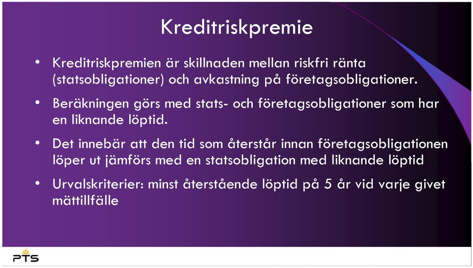 Beräkningen görs med stats- och företagsobligationer som har en liknande löptid.