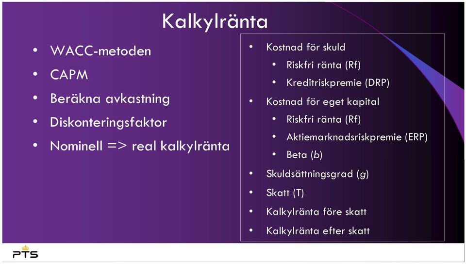 Kostnad för eget kapital Riskfri ränta (Rf) Aktiemarknadsriskpremie (ERP) Beta