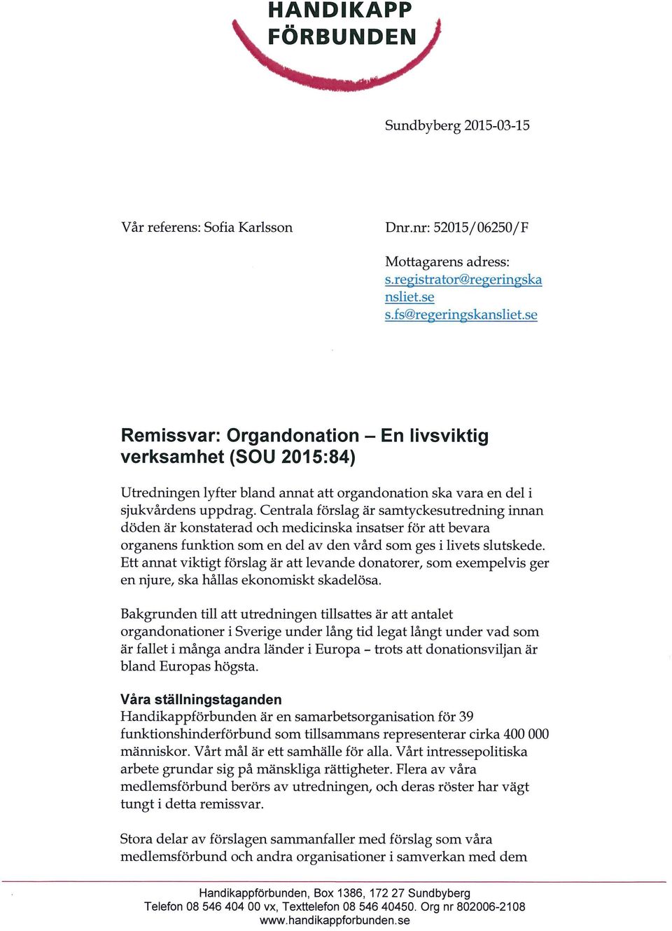 Centrala förslag är samtyckesutredning innan döden är konstaterad och medicinska insatser för att bevara organens funktion som en del av den vård som ges i livets slutskede.