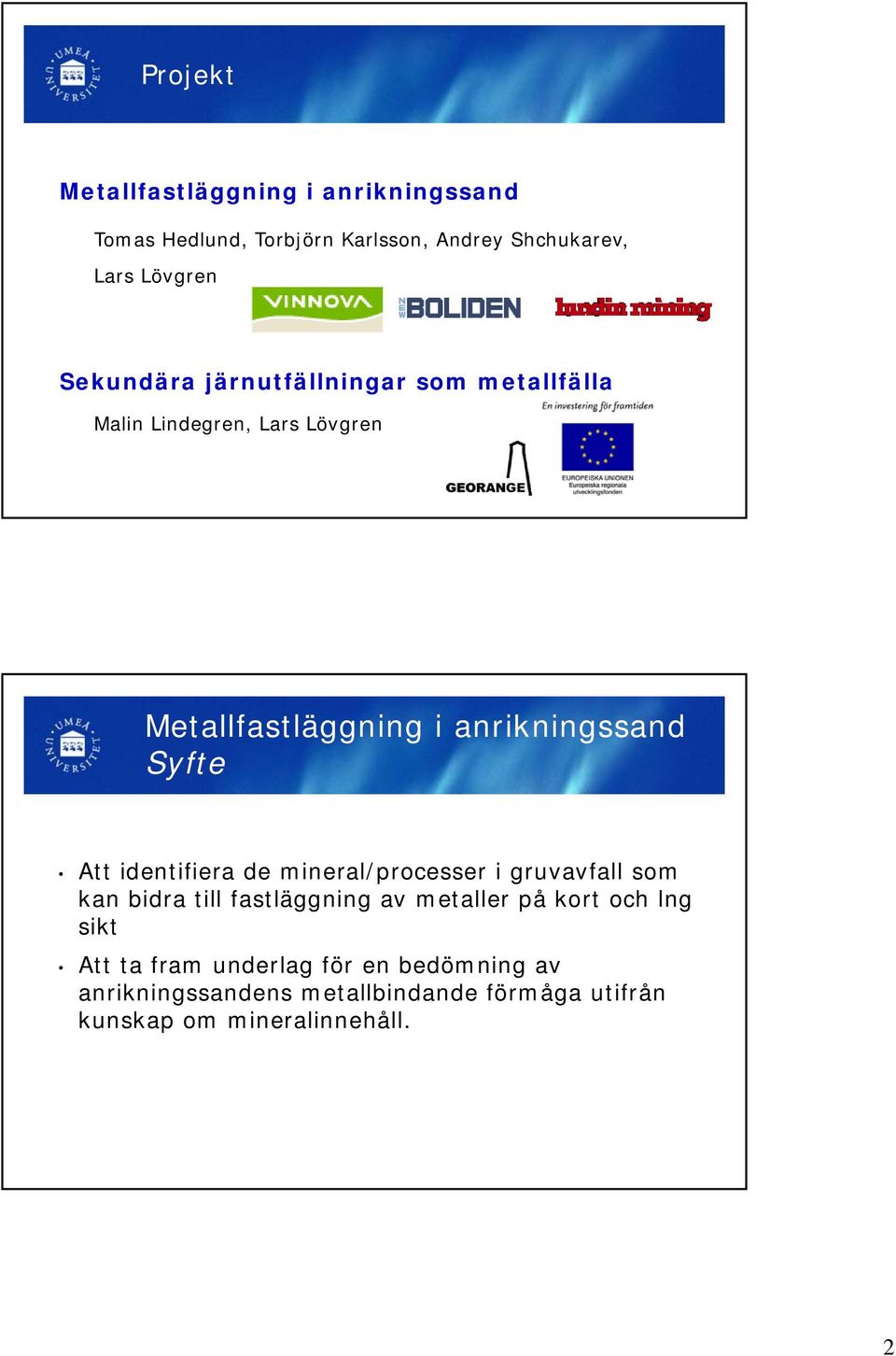 Att identifiera de mineral/processer i gruvavfall som kan bidra till fastläggning av metaller på kort och lng sikt