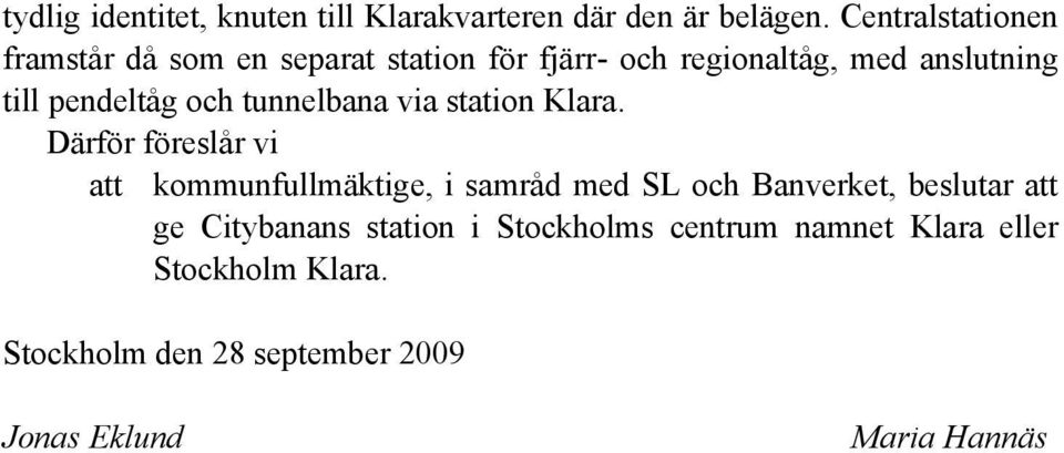 pendeltåg och tunnelbana via station Klara.
