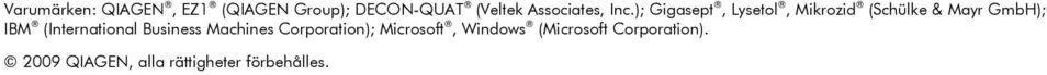 ); Gigasept, Lysetol, Mikrozid (Schülke & Mayr GmbH); IBM