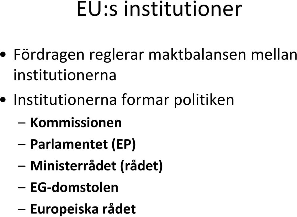 Institutionerna formar politiken Kommissionen