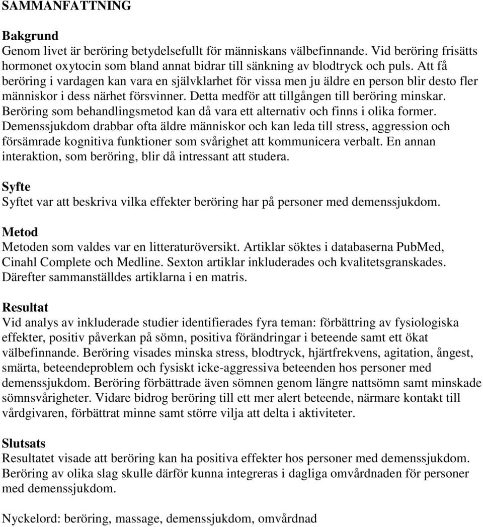 Beröring som behandlingsmetod kan då vara ett alternativ och finns i olika former.