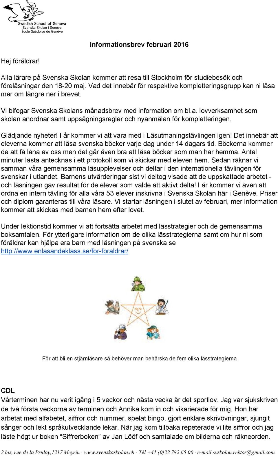 Glädjande nyheter! I år kommer vi att vara med i Läsutmaningstävlingen igen! Det innebär att eleverna kommer att läsa svenska böcker varje dag under 14 dagars tid.