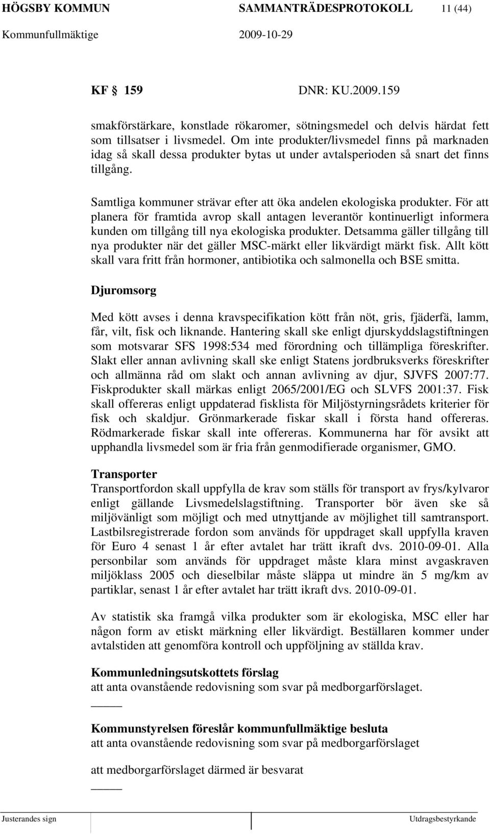 Samtliga kommuner strävar efter att öka andelen ekologiska produkter.