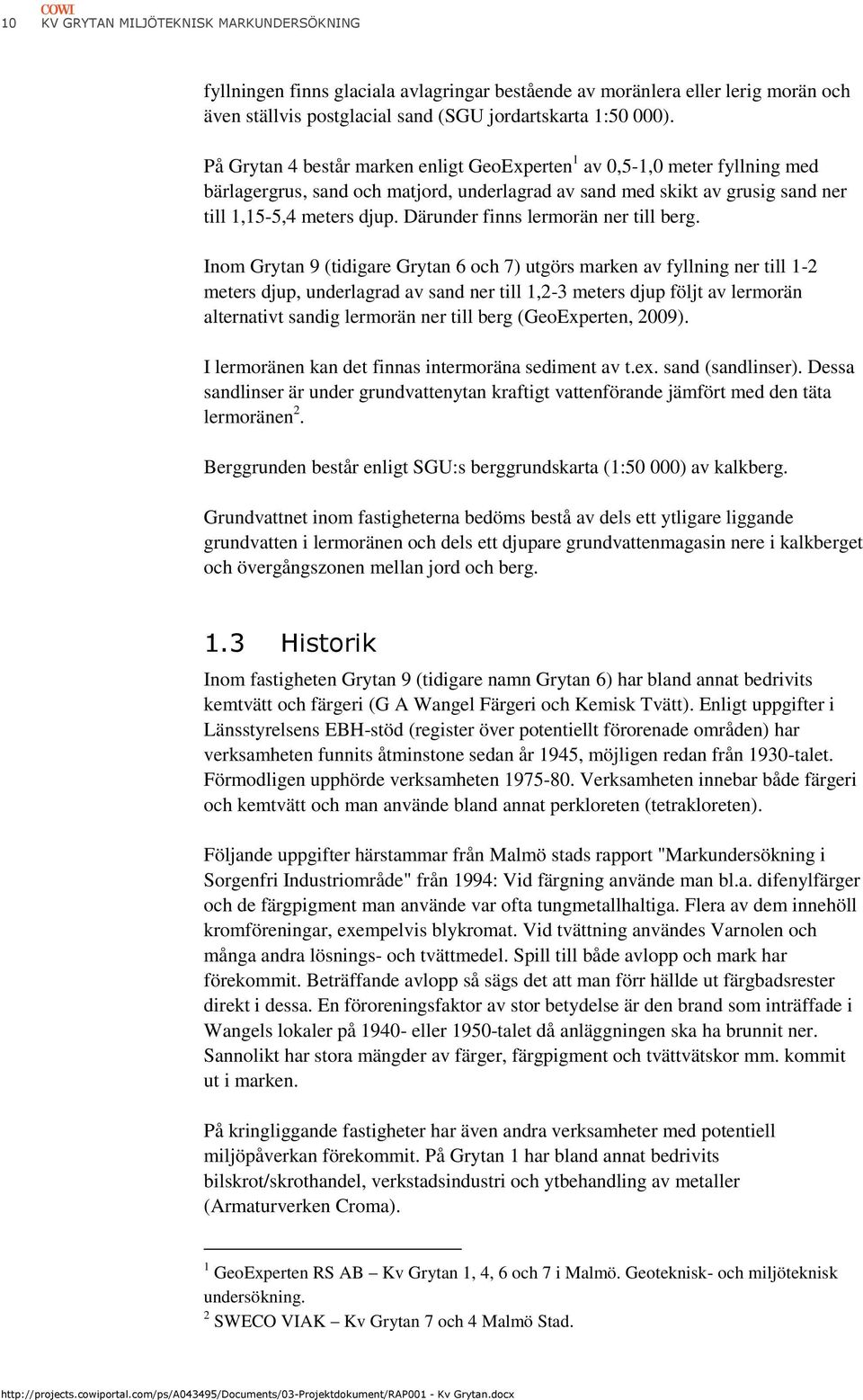 Därunder finns lermorän ner till berg.