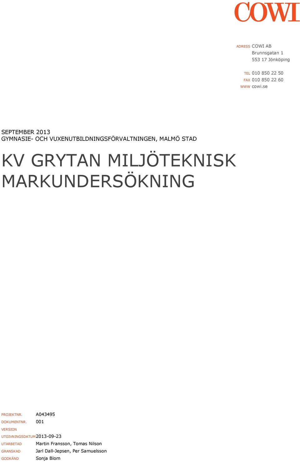 MILJÖTEKNISK MARKUNDERSÖKNING PROJEKTNR. A043495 DOKUMENTNR.