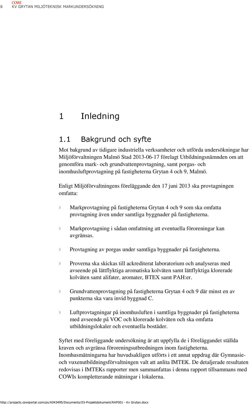 grundvattenprovtagning, samt porgas- och inomhusluftprovtagning på fastigheterna Grytan 4 och 9, Malmö.