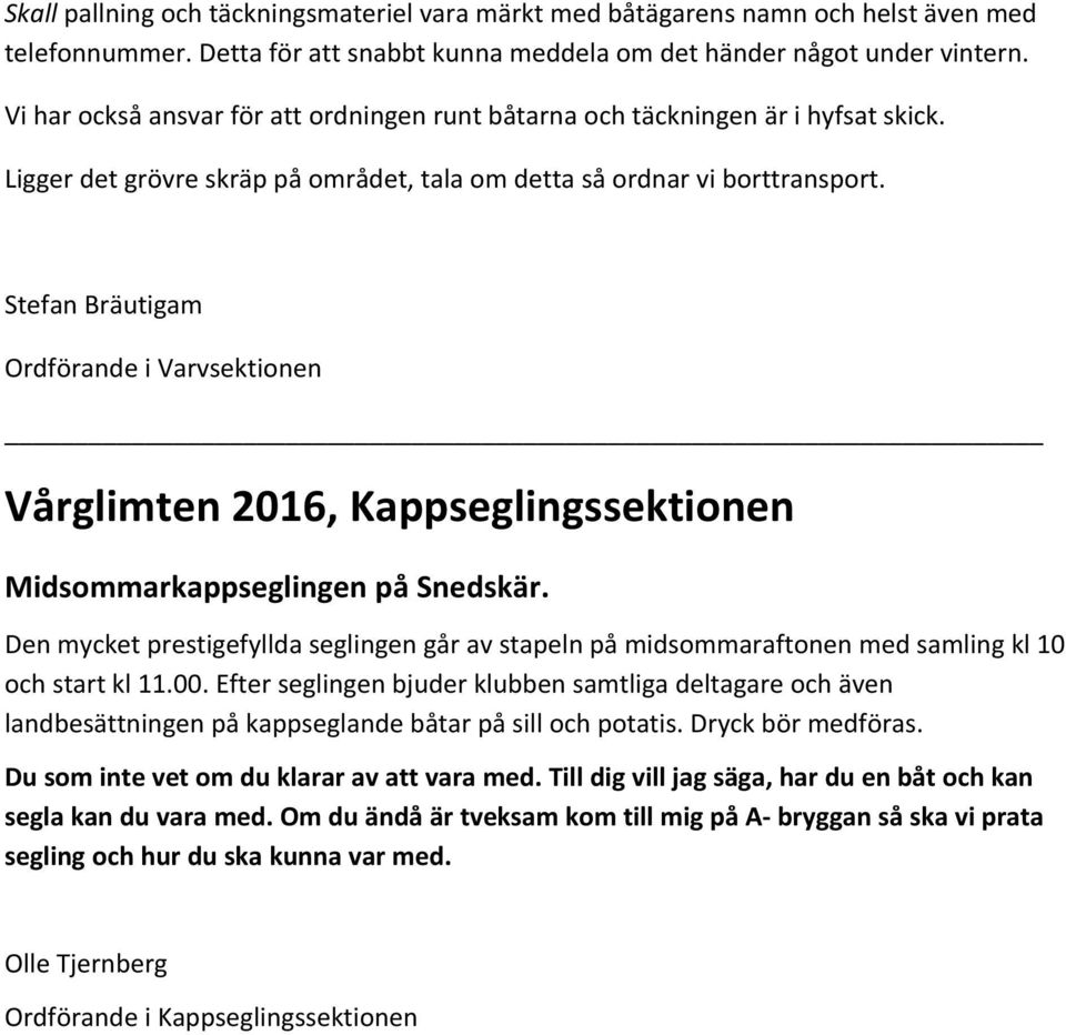 Stefan Bräutigam Ordförande i Varvsektionen Vårglimten 2016, Kappseglingssektionen Midsommarkappseglingen på Snedskär.