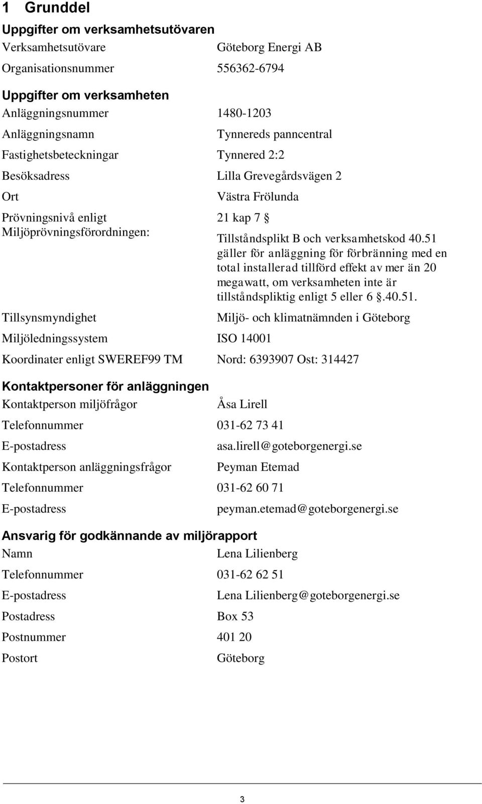 Miljöledningssystem ISO 14001 Tillståndsplikt B och verksamhetskod 40.