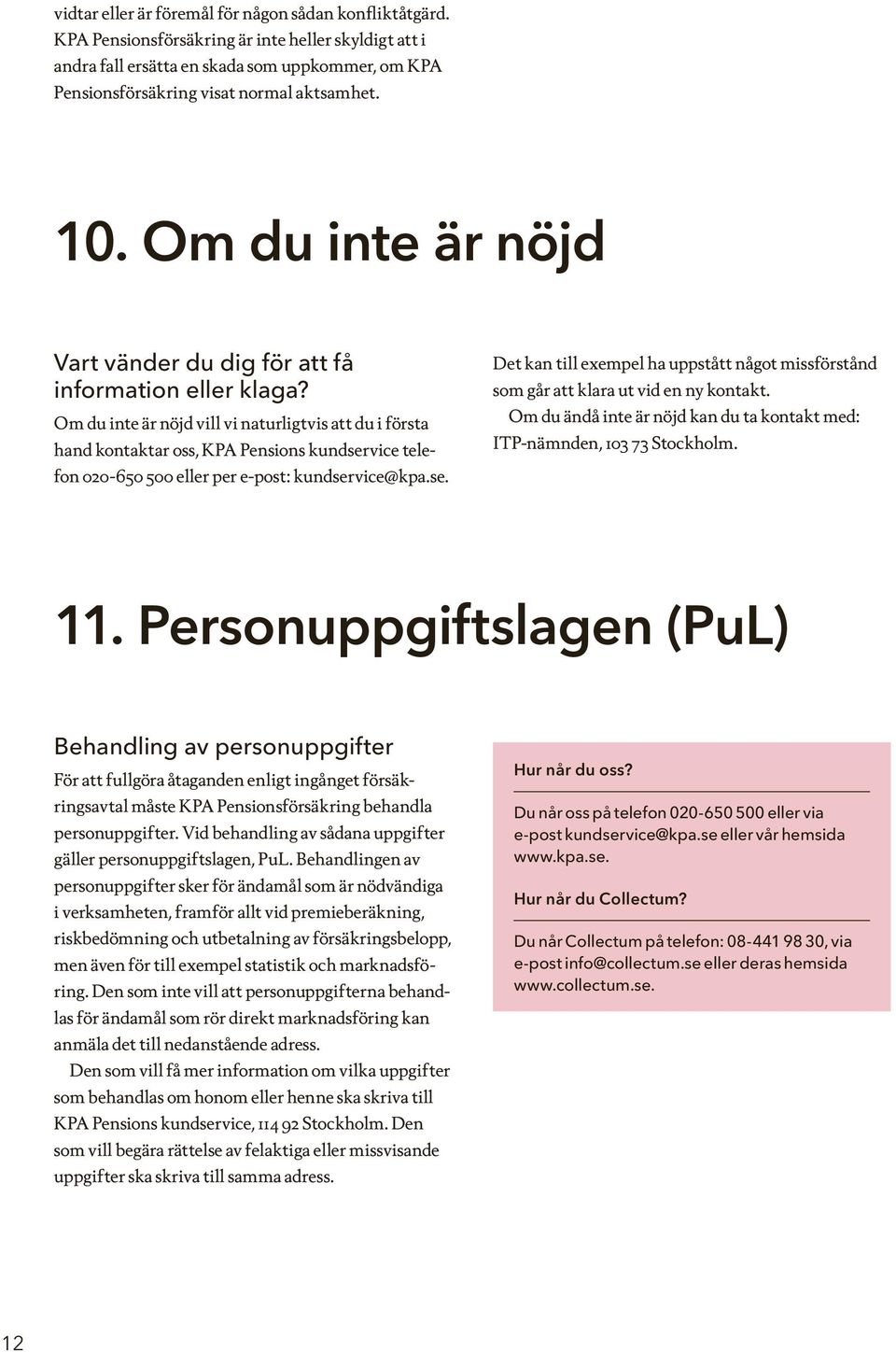 Om du inte är nöjd Vart vänder du dig för att få information eller klaga?