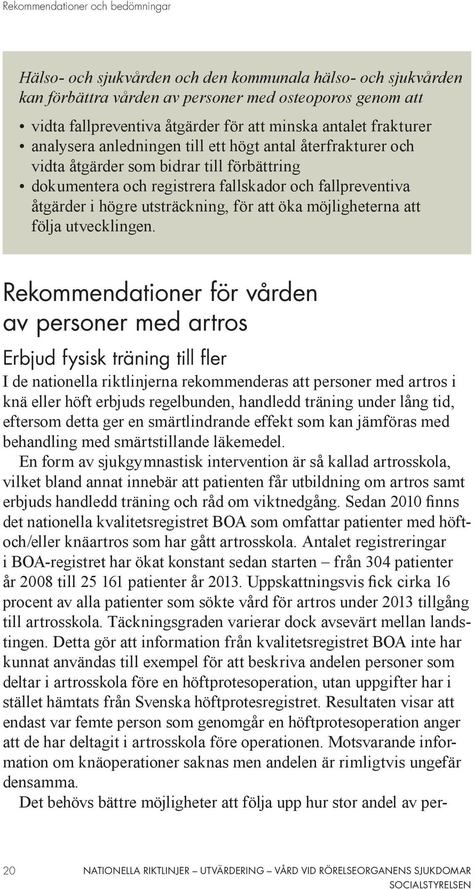 utsträckning, för att öka möjligheterna att följa utvecklingen.