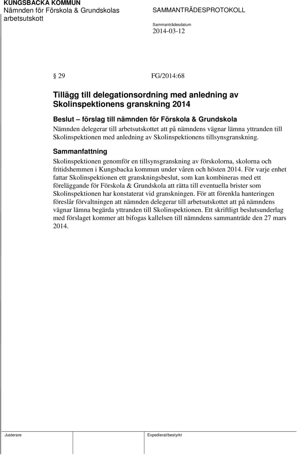 Skolinspektionen genomför en tillsynsgranskning av förskolorna, skolorna och fritidshemmen i Kungsbacka kommun under våren och hösten 2014.