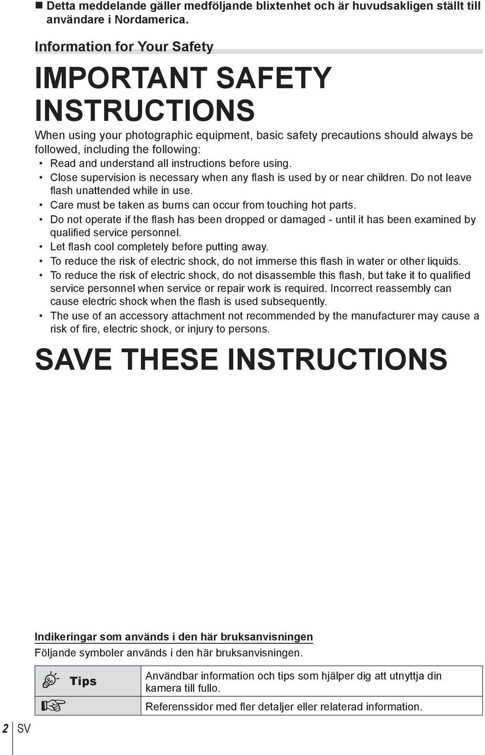 instructions before using. Close supervision is necessary when any fl ash is used by or near children. Do not leave fl ash unattended while in use.