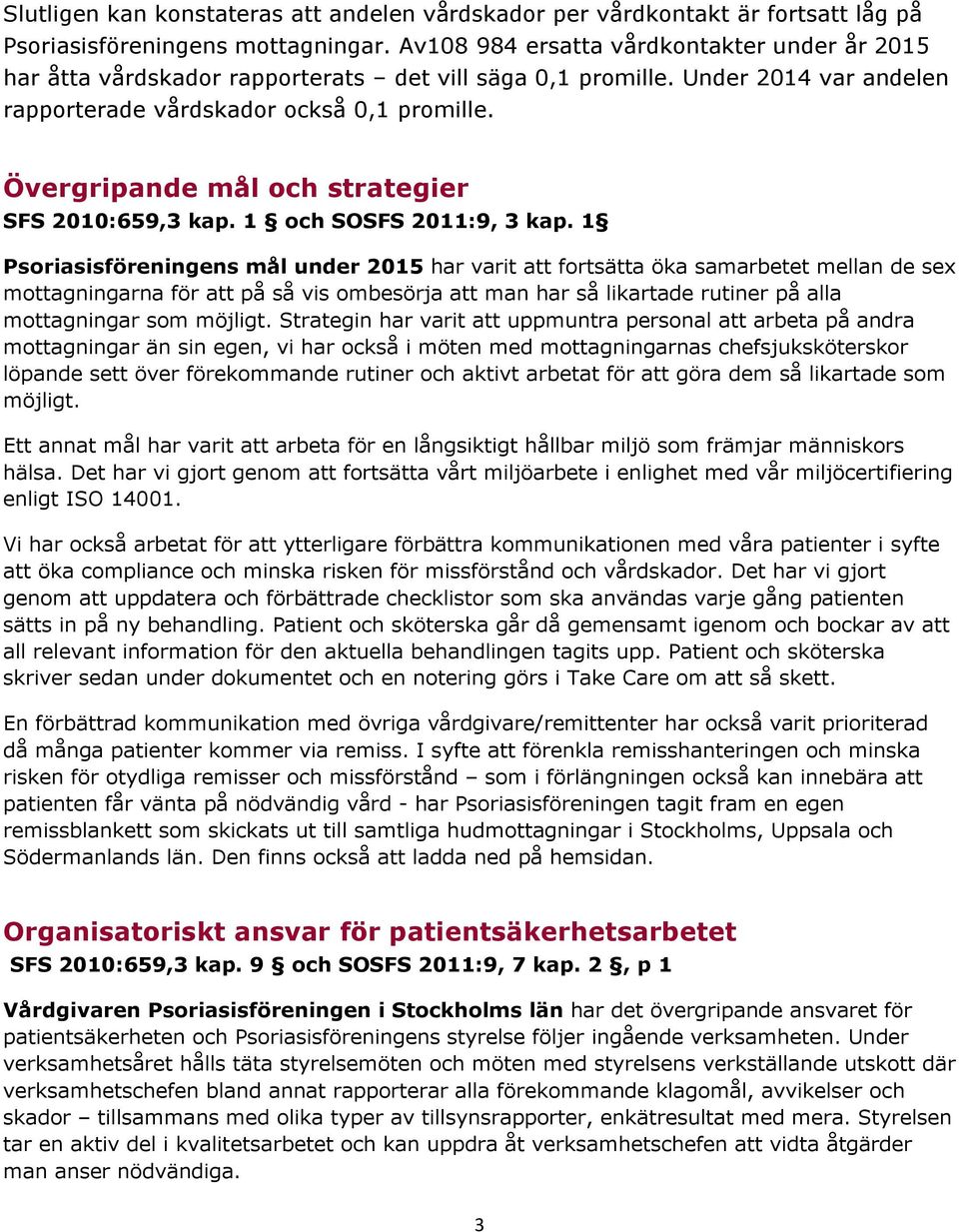Övergripande mål och strategier SFS 2010:659,3 kap. 1 och SOSFS 2011:9, 3 kap.