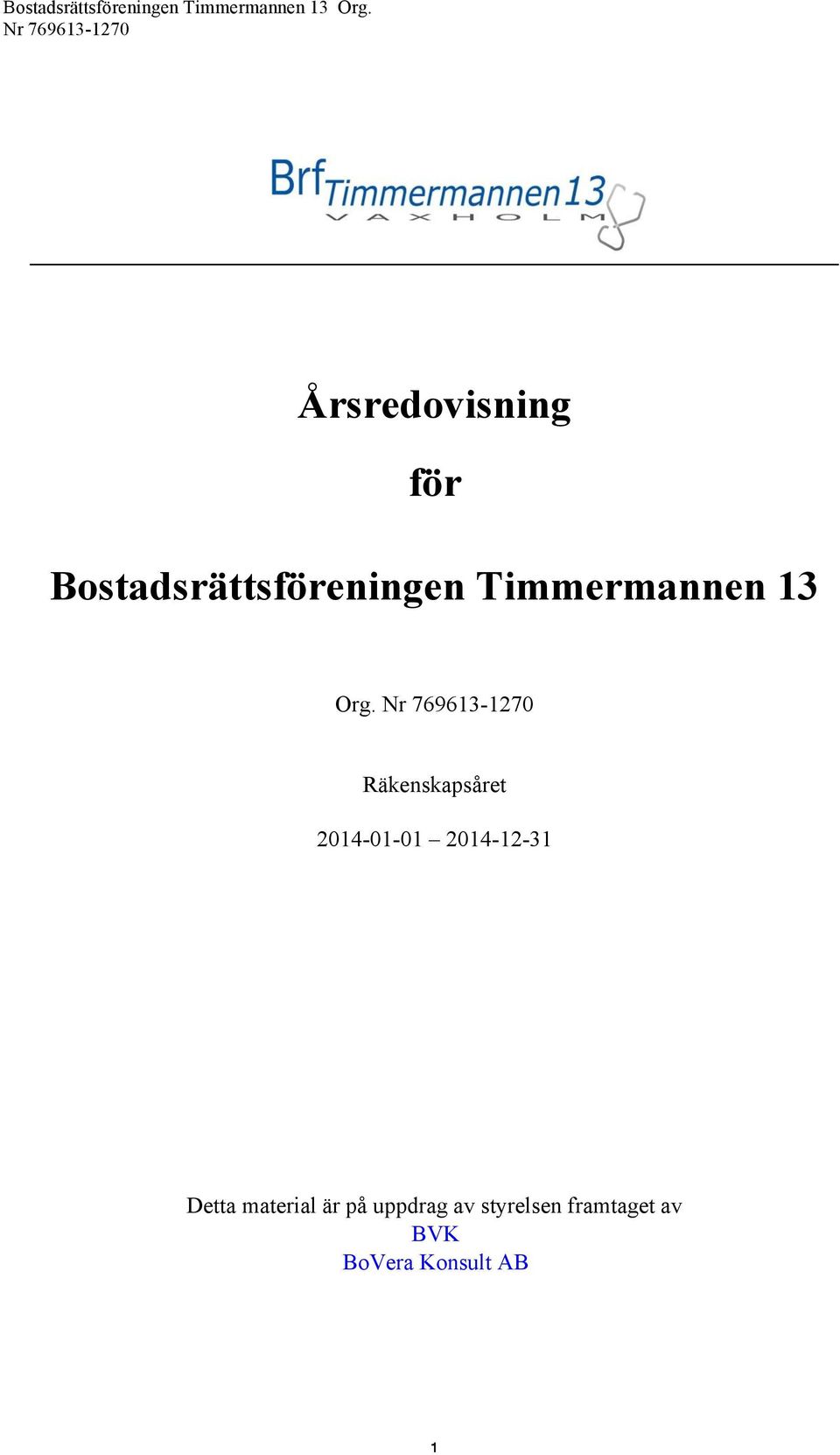 Räkenskapsåret 2014-01-01 2014-12-31 Detta