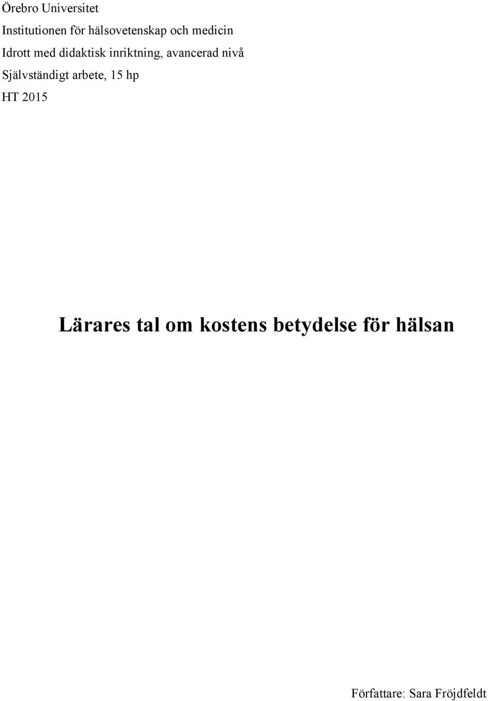 nivå Självständigt arbete, 15 hp HT 2015 Lärares tal