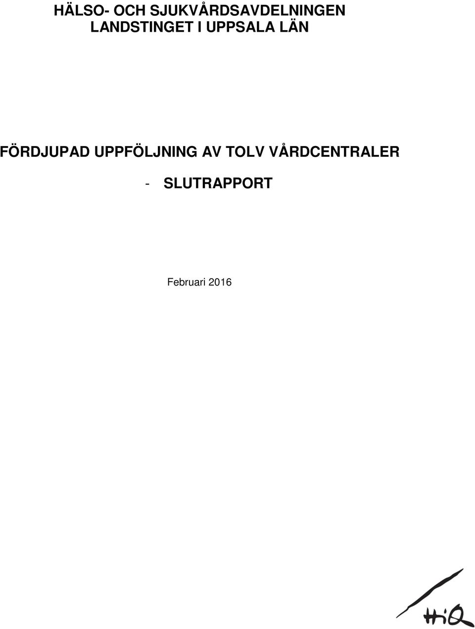 FÖRDJUPAD UPPFÖLJNING AV TOLV