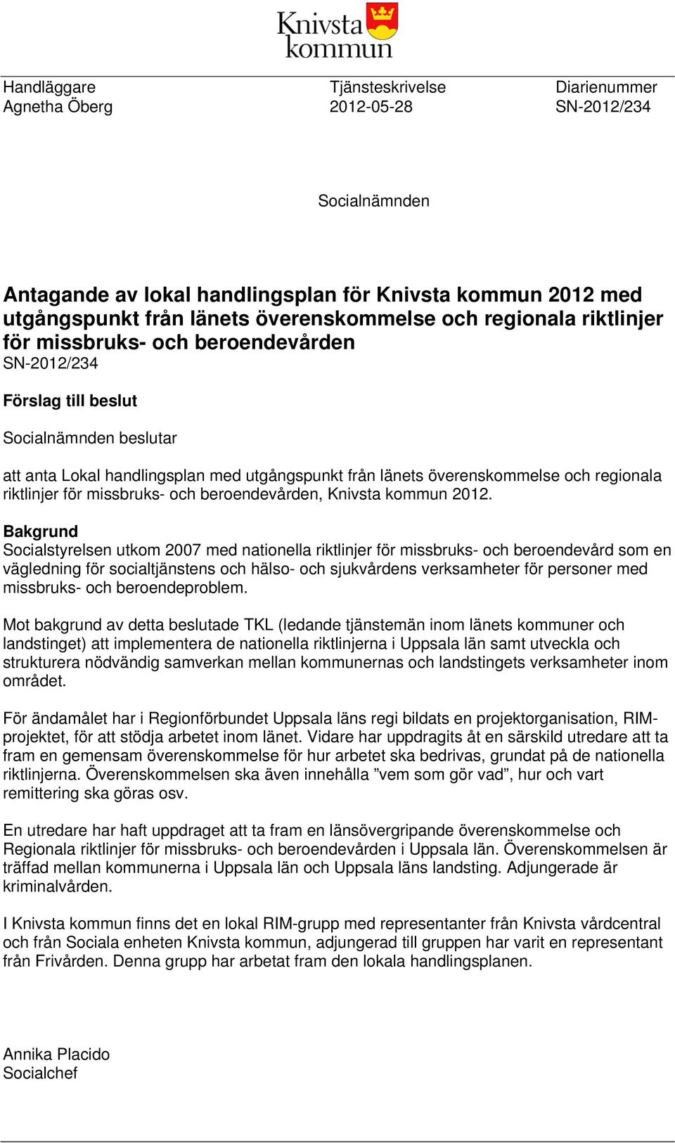 riktlinjer för missbruks- och beroendevården, Knivsta kommun 2012.
